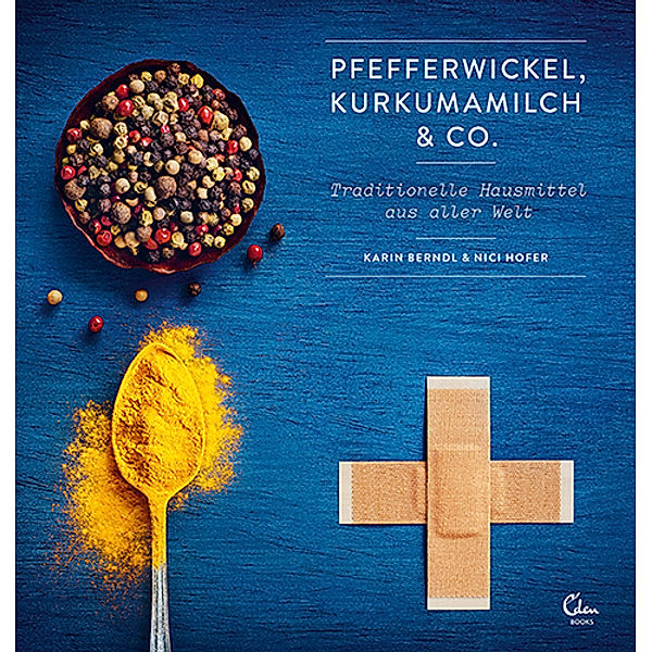 Pfefferwickel, Kurkumamilch & Co., Karin Berndl, Nici Hofer