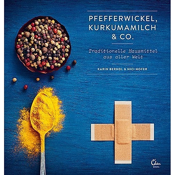 Pfefferwickel, Kurkumamilch & Co., Karin Berndl, Nici Hofer