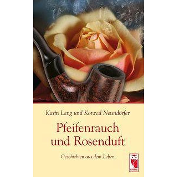 Pfeifenrauch und Rosenduft, Karin Lang, Konrad Neundörfer