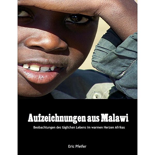 Pfeifer, E: Aufzeichnungen aus Malawi, Eric Pfeifer