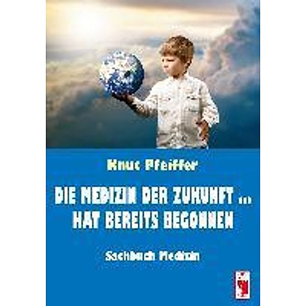 Pfeiffer, K: Medizin der Zukunft ... hat bereits begonnen, Knut Pfeiffer