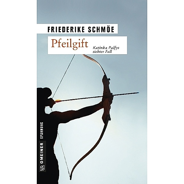 Pfeilgift / Katinka Palfy Bd.7, Friederike Schmöe