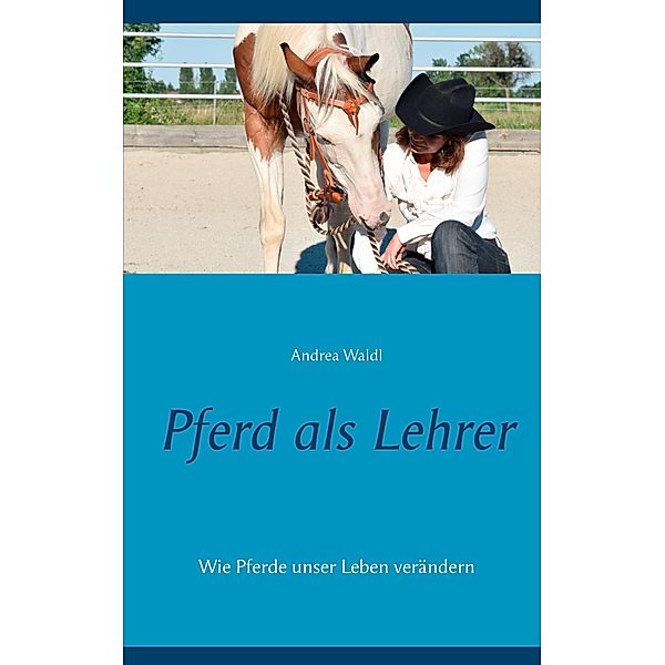 Pferd als Lehrer, Andrea Waldl