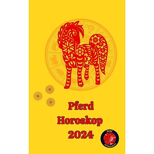 Pferd Horoskop  2024, Alina A Rubi