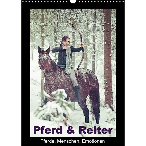 Pferd & Reiter - Pferde, Menschen, Emotionen (Wandkalender immerwährend DIN A3 hoch), Yvonne Obermüller