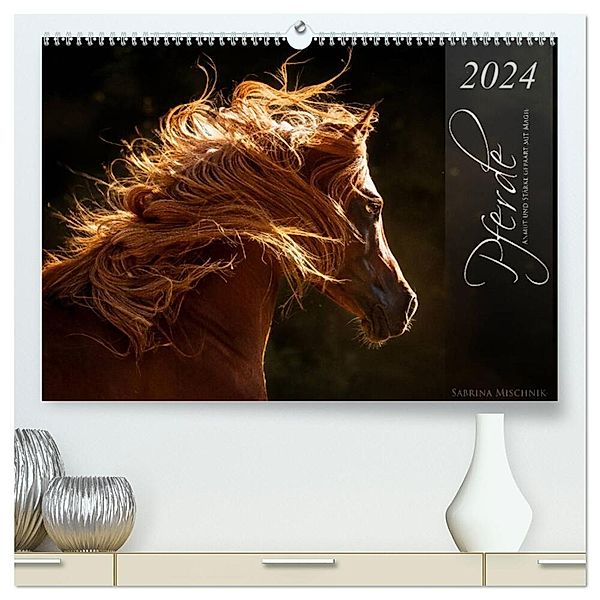 Pferde - Anmut und Stärke gepaart mit Magie (hochwertiger Premium Wandkalender 2024 DIN A2 quer), Kunstdruck in Hochglanz, Sabrina Mischnik
