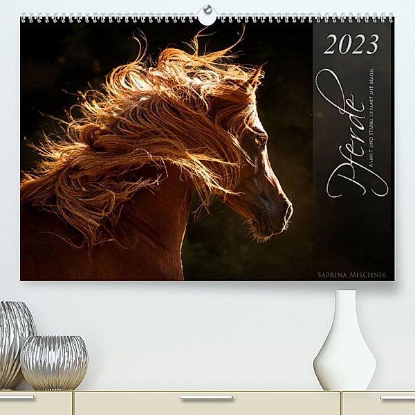 Pferde - Anmut und Stärke gepaart mit Magie (Premium, hochwertiger DIN A2 Wandkalender 2023, Kunstdruck in Hochglanz), Sabrina Mischnik