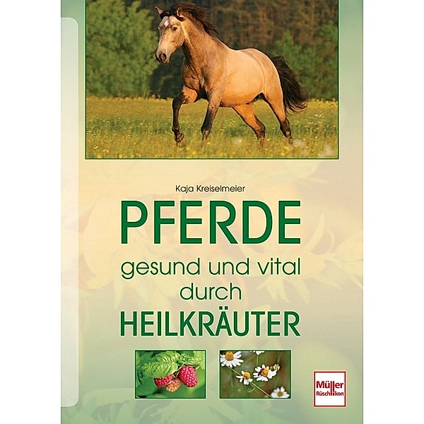 Pferde gesund und vital durch Heilkräuter, Kaja Grundmeyer