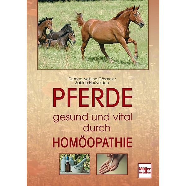 Pferde gesund und vital durch Homöopathie, Ina Gösmeier, Sabine Heüveldop