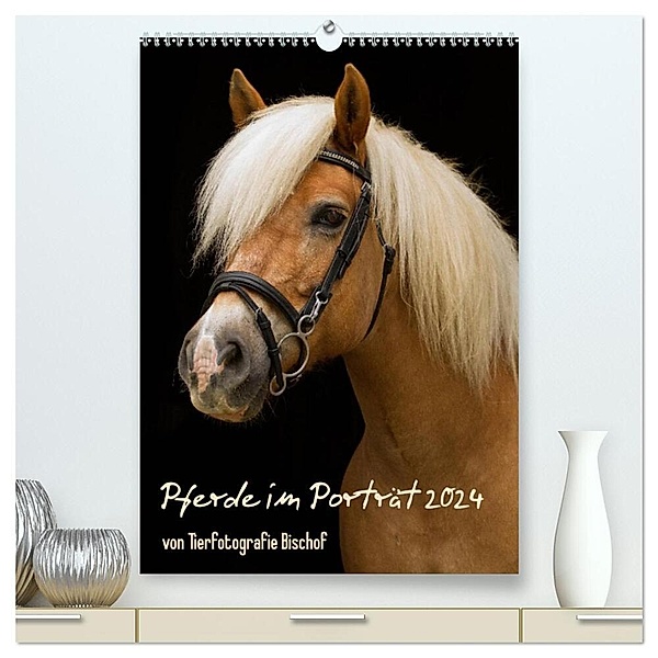 Pferde im Portait (hochwertiger Premium Wandkalender 2024 DIN A2 hoch), Kunstdruck in Hochglanz, Melanie Bischof, Tierfotografie Bischof