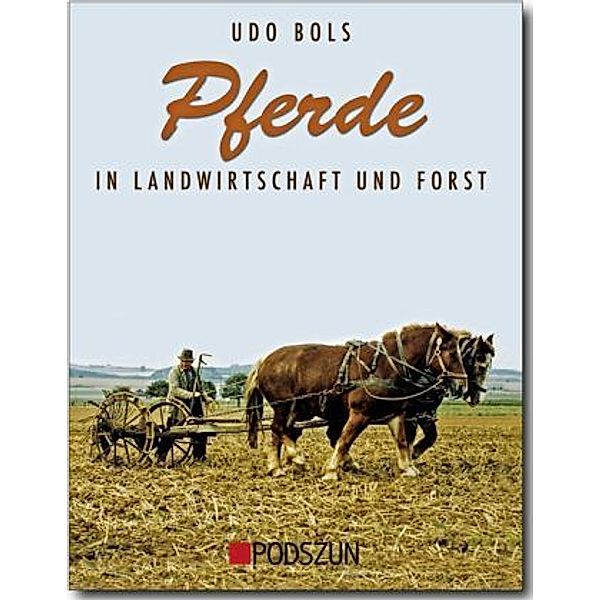 Pferde in Landwirtschaft und Forst, Udo Bols