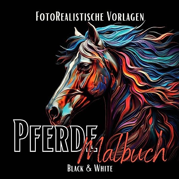 Pferde Malbuch Fotorealistisch., Lucy´s Schwarze Malbücher