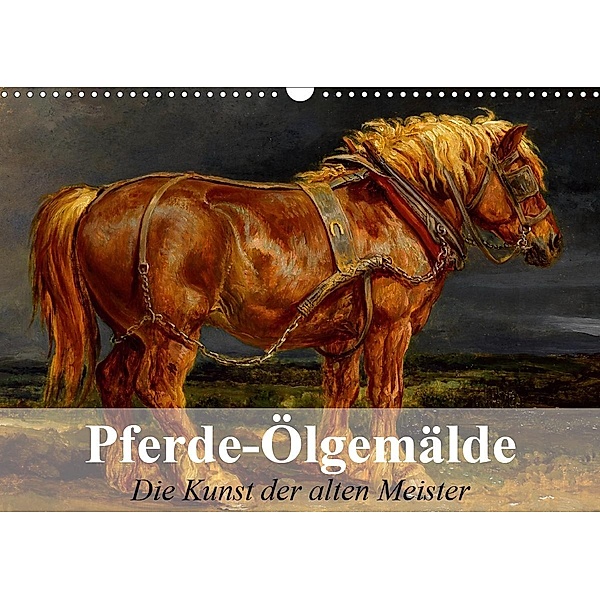 Pferde-Ölgemälde - Die Kunst der alten Meister (Wandkalender 2020 DIN A3 quer), Elisabeth Stanzer