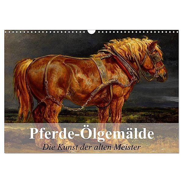 Pferde-Ölgemälde - Die Kunst der alten Meister (Wandkalender 2024 DIN A3 quer), CALVENDO Monatskalender, Elisabeth Stanzer