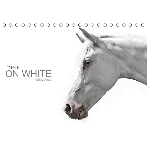 Pferde ON WHITE (Tischkalender 2021 DIN A5 quer), Sabine Peters