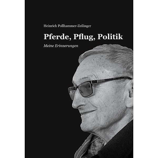Pferde, Pflug, Politik, Heinrich Pollhammer-Zeilinger