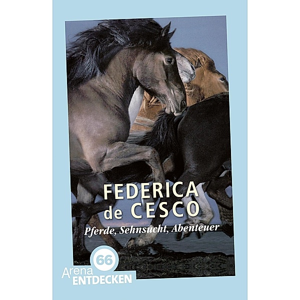 Pferde, Sehnsucht, Abenteuer, Federica De Cesco