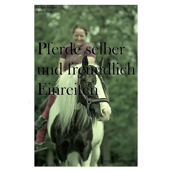 Pferde selber und freundlich Einreiten, Mandy Köhler