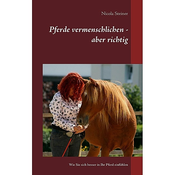 Pferde vermenschlichen - aber richtig, Nicola Steiner