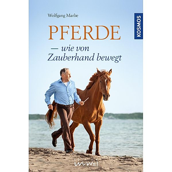 Pferde - wie von Zauberhand bewegt, Wolfgang Marlie, Ulrike Bergmann