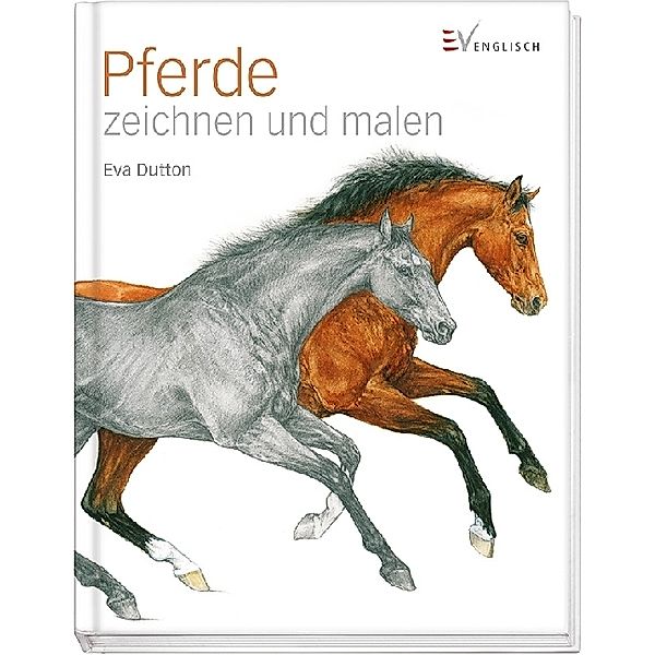 Pferde zeichnen und malen, Eva Dutton