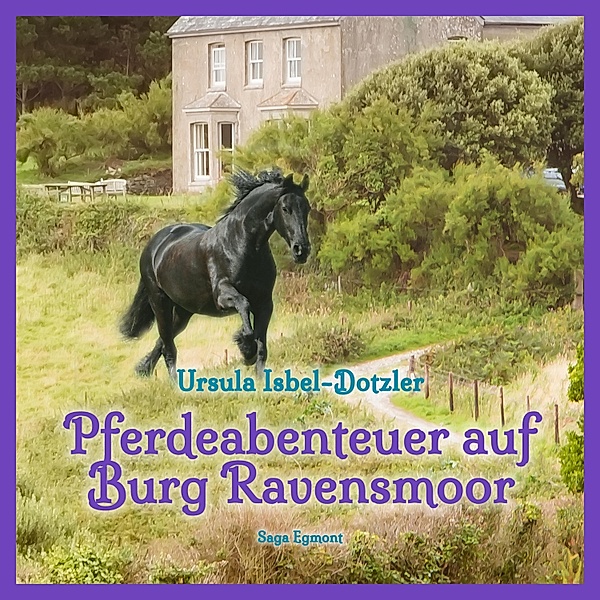 Pferdeabenteuer auf Burg Ravensmoor - 1 - Pferdeabenteuer auf Burg Ravensmoor (Ungekürzt), Ursula Isbel-Dotzler