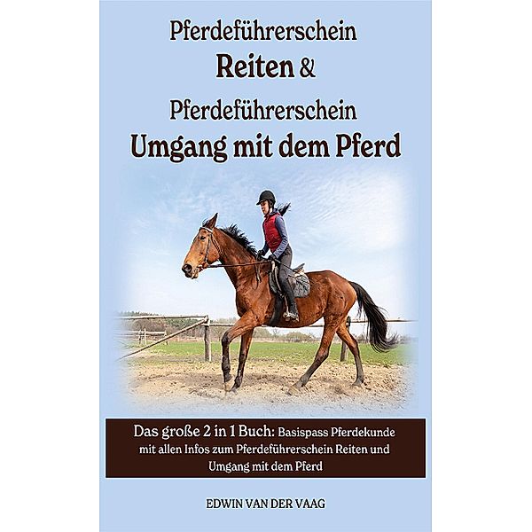 Pferdeführerschein Reiten & Umgang mit dem Pferd, Edwin van der Vaag