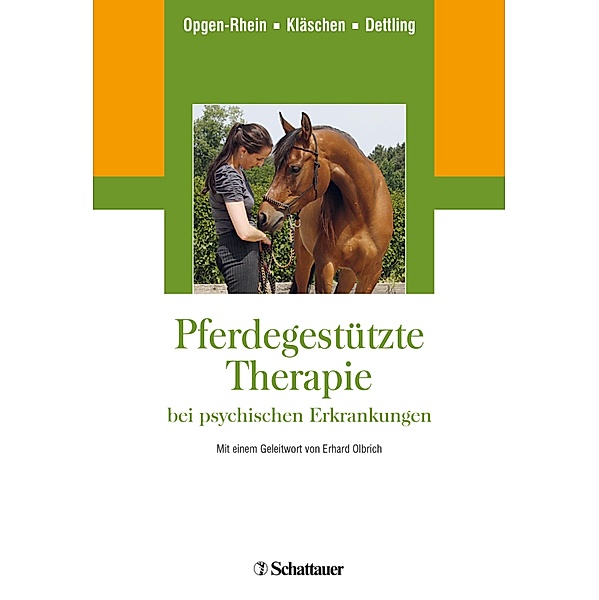 Pferdegestützte Therapie bei psychischen Erkrankungen, Carolin Opgen-Rhein, Marion Kläschen, Michael Dettling