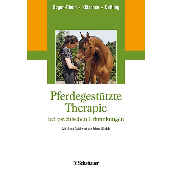 Pferdegestützte Therapie bei psychischen Erkrankungen, Carolin Opgen-Rhein, Marion Kläschen, Michael Dettling