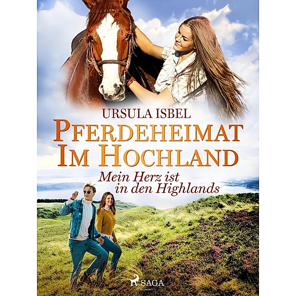 Pferdeheimat im Hochland - Mein Herz ist in den Highlands / Pferdeheimat im Hochland Bd.7, Ursula Isbel