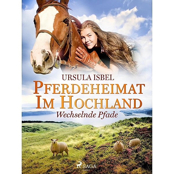 Pferdeheimat im Hochland - Wechselnde Pfade / Pferdeheimat im Hochland Bd.4, Ursula Isbel