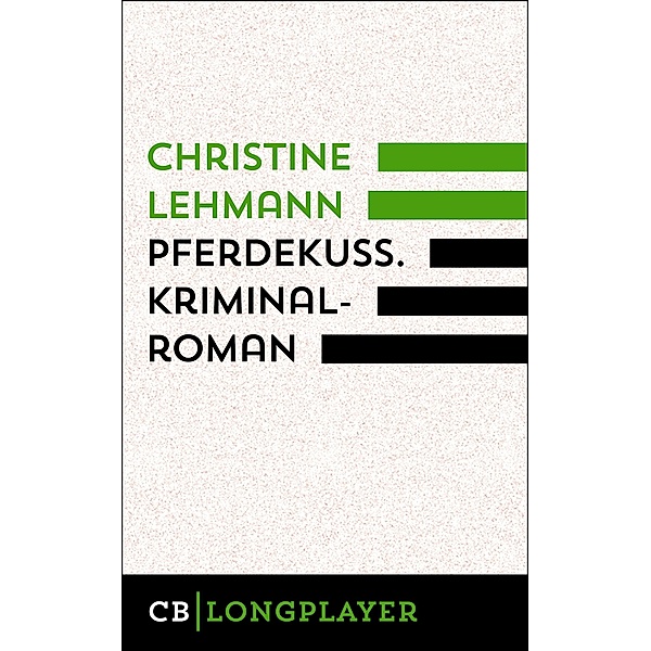 Pferdekuss. Kriminalroman, Christine Lehmann