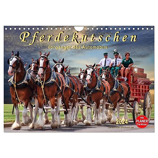 Pferdekutschen - Vorgänger des Automobils (Wandkalender 2024 DIN A4 quer), CALVENDO Monatskalender, Peter Roder