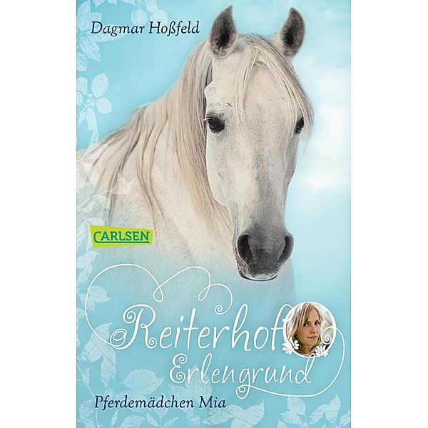 Pferdemädchen Mia / Reiterhof Erlengrund Bd.1, Dagmar Hossfeld