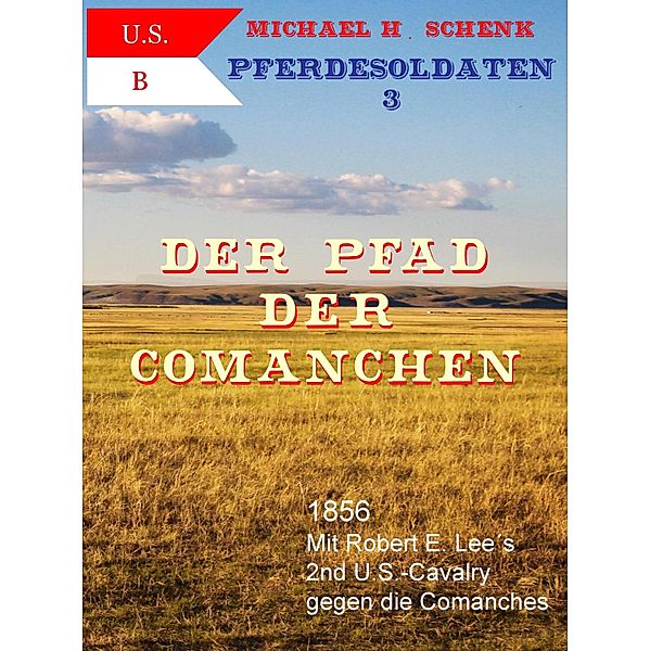 Pferdesoldaten 03 - Der Pfad der Comanchen / Pferdesoldaten Bd.3, Michael Schenk