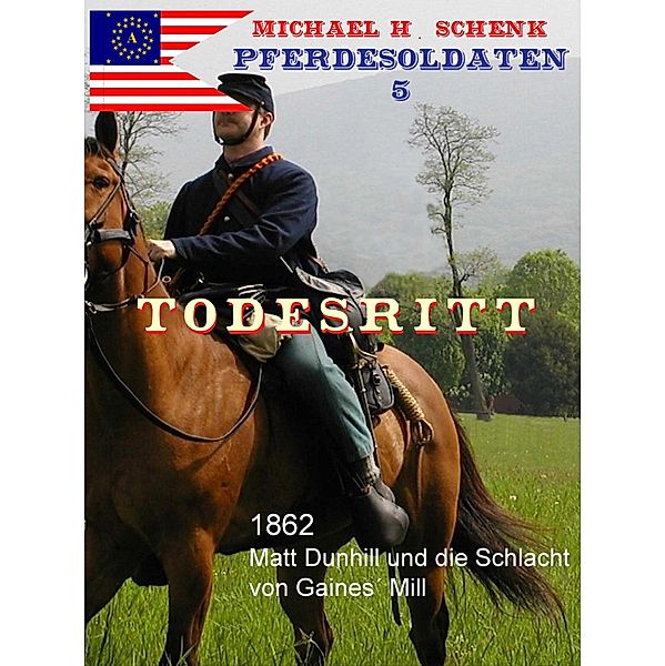 Pferdesoldaten 05 - Todesritt / Pferdesoldaten Bd.5, Michael Schenk