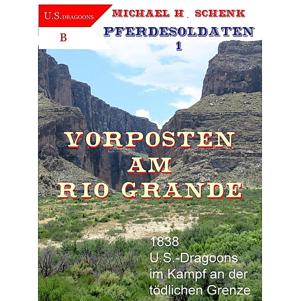 Pferdesoldaten 1 - Vorposten am Rio Grande / Pferdesoldaten Bd.1, Michael Schenk