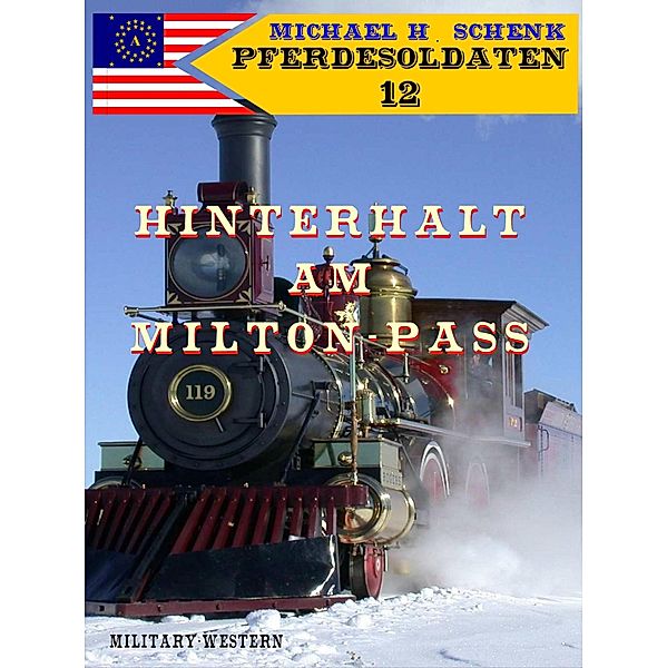 Pferdesoldaten 12 - Hinterhalt am Milton-Pass / Pferdesoldaten Bd.12, Michael Schenk