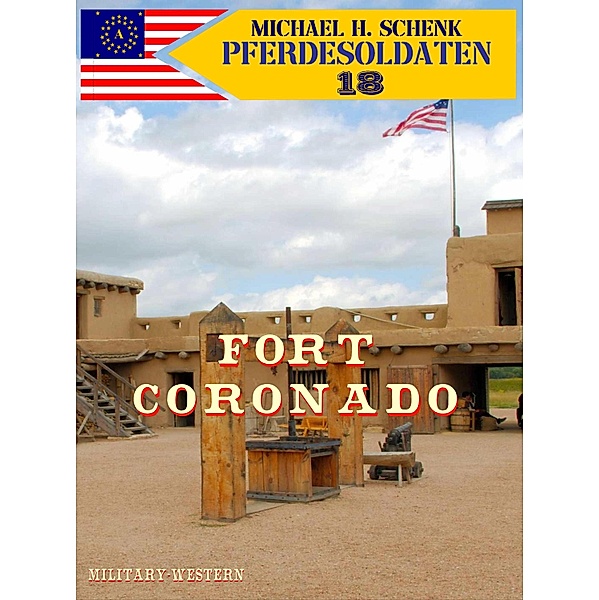 Pferdesoldaten 18 - Fort Coronado, Michael Schenk