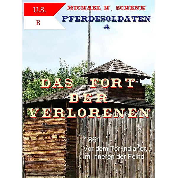 Pferdesoldaten 4 - Das Fort der Verlorenen / Pferdesoldaten Bd.4, Michael Schenk