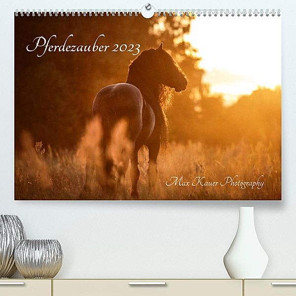 Pferdezauber 2023 (Premium, hochwertiger DIN A2 Wandkalender 2023, Kunstdruck in Hochglanz), Max Kauer Photography