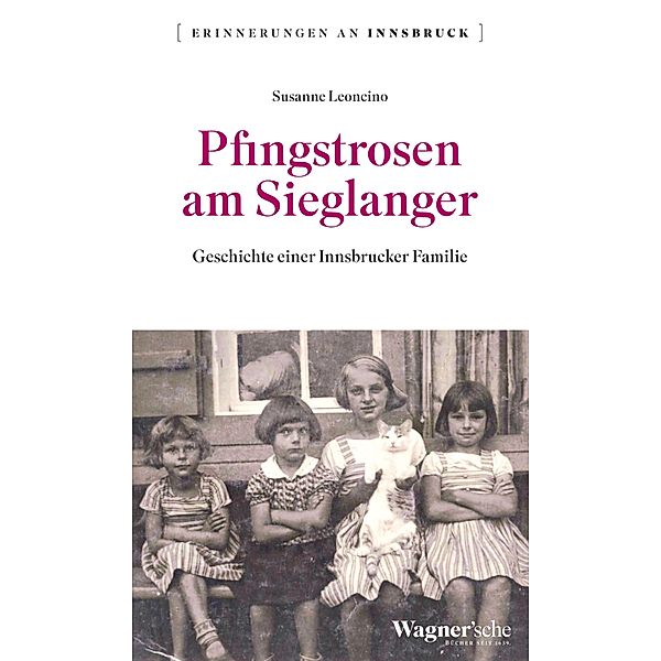 Pfingstrosen am Sieglanger / Erinnerungen an Innsbruck Bd.10, Susanna Leoncino