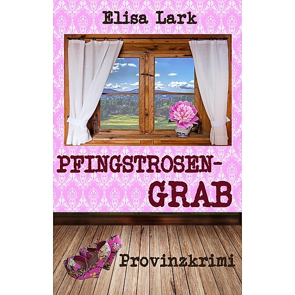 Pfingstrosengrab / Huber Franzi Bd.18, Elisa Lark