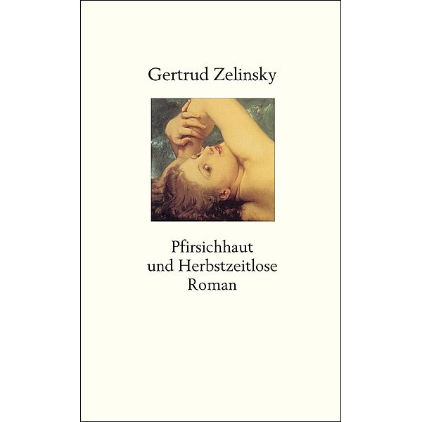 Pfirsichhaut und Herbstzeitlose, Gertrud Zelinsky