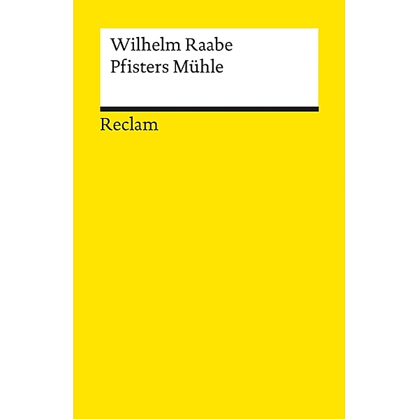 Pfisters Mühle. Ein Sommerferienheft / Reclams Universal-Bibliothek, Wilhelm Raabe