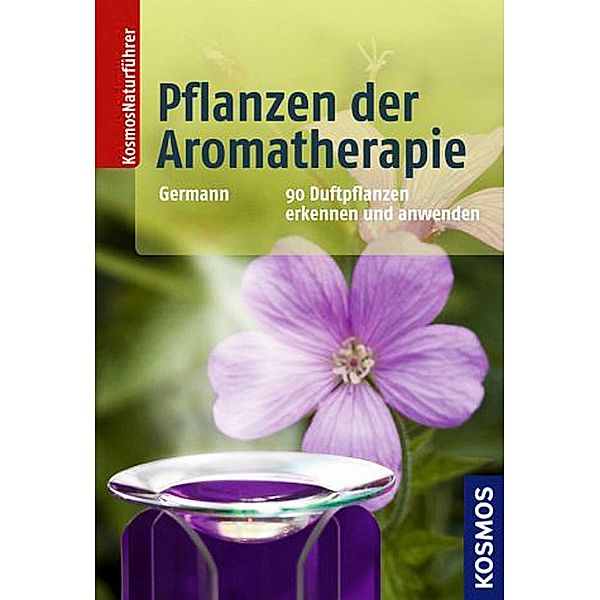 Pflanzen der Aromatherapie, Peter Germann, Gudrun Germann