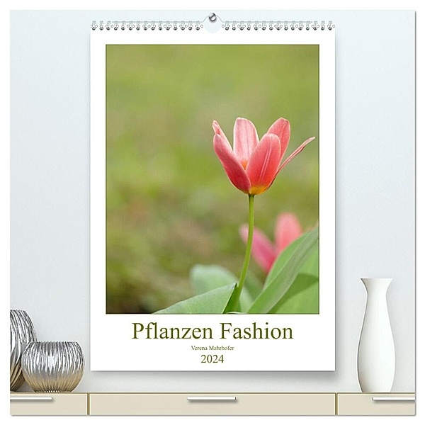 Pflanzen Fashion (hochwertiger Premium Wandkalender 2024 DIN A2 hoch), Kunstdruck in Hochglanz, Verena Mahrhofer