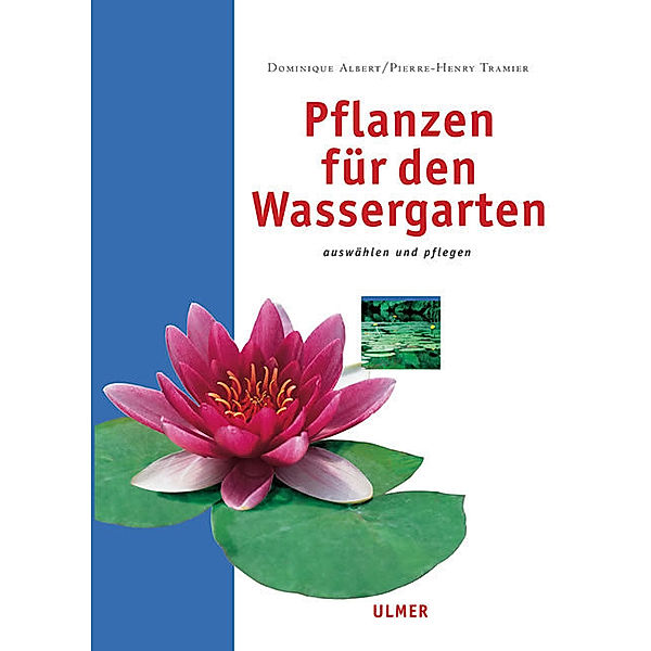 Pflanzen für den Wassergarten, Dominique Albert, Pierre-Henry Tramier