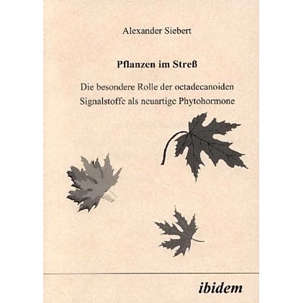 Pflanzen im Stress, Alexander Siebert