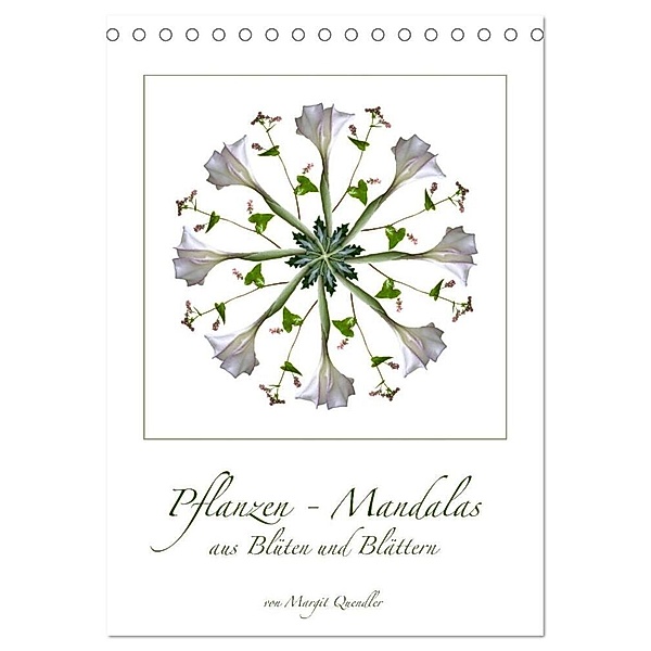 Pflanzen - Mandalas aus Blüten und Blättern (Tischkalender 2024 DIN A5 hoch), CALVENDO Monatskalender, Margit Quendler
